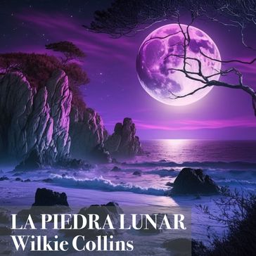 La Piedra Lunar - Collins Wilkie