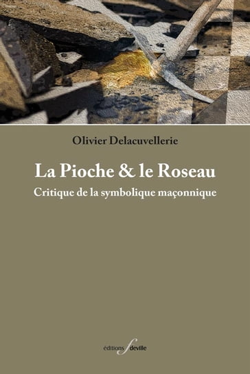 La Pioche et le Roseau - Olivier Delacuvellerie