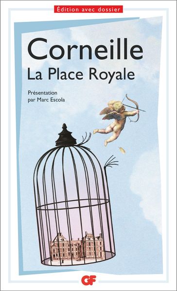 La Place Royale - Marc Escola - Pierre Corneille