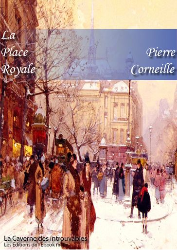 La Place Royale - Pierre Corneille