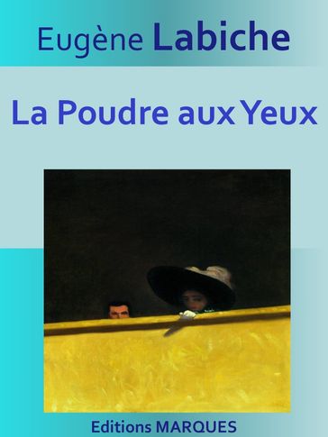 La Poudre aux Yeux - Eugène Labiche