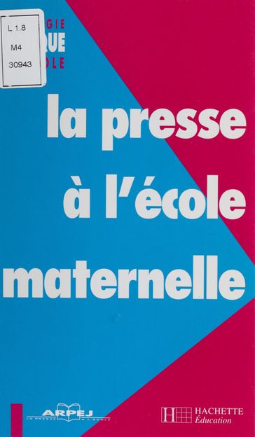 La Presse à l'école maternelle - Jacqueline Coclet-Grégoire - Jean-Pierre Spirlet - Étiennette Destable