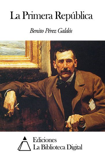 La Primera República - Benito Pérez Galdós