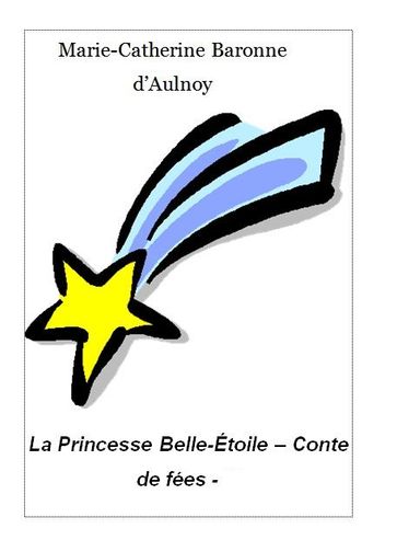 La Princesse Belle-Étoile 16 - Marie-Catherine Baronne dAulnoy