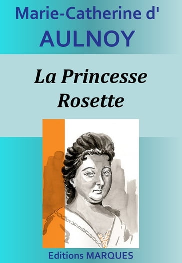 La Princesse Rosette - Marie-Catherine D