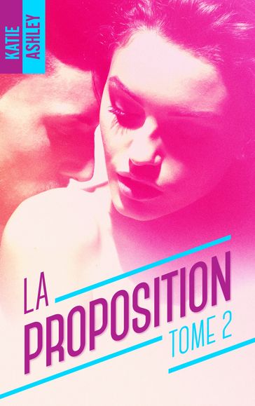 La Proposition - Tome 2 - Katie Ashley