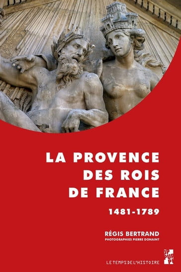 La Provence des rois de France - Régis Bertrand