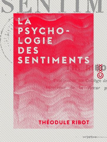 La Psychologie des sentiments - Théodule Ribot