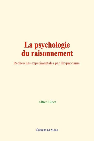 La Psychologie du Raisonnement - Alfred Binet