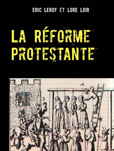 La Réforme Protestante - Eric Leroy