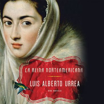 La Reina Norteamericana - Luis Alberto Urrea