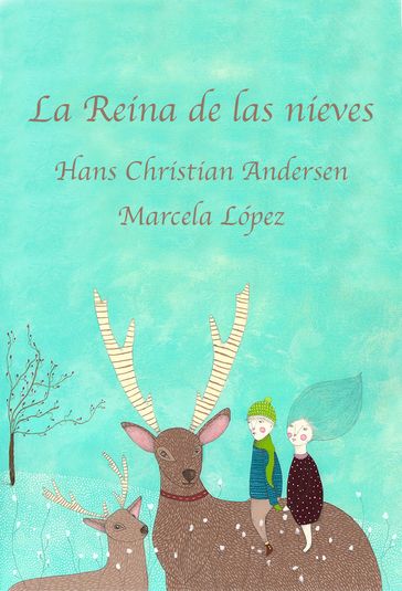 La Reina de las nieves - Hans Christian Andersen - Marcela López