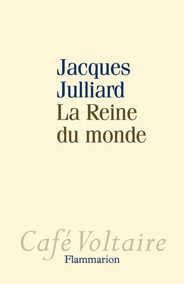 La Reine du monde - Jacques Julliard