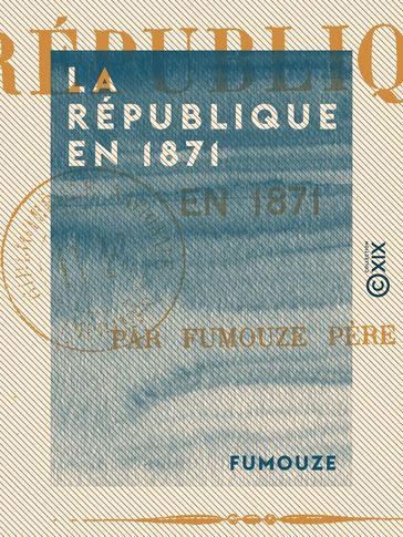 La République en 1871 - Fumouze