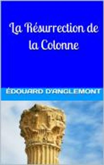 La Résurrection de la Colonne - Edouard d