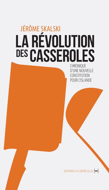 La Révolution des casseroles - Jérôme Skalski