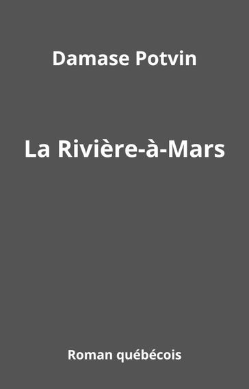 La Rivière-à-Mars - Damase Potvin