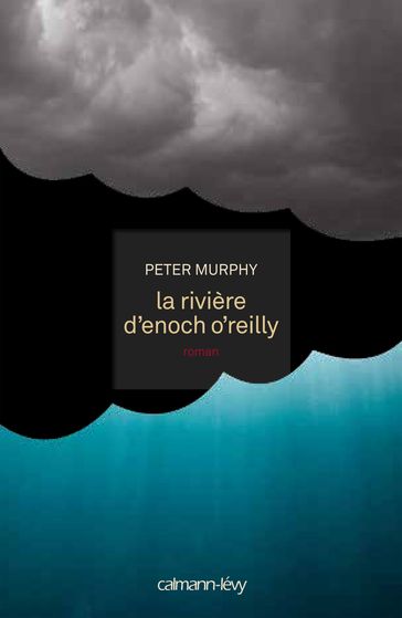 La Rivière d'Enoch O'Reilly - Peter Murphy