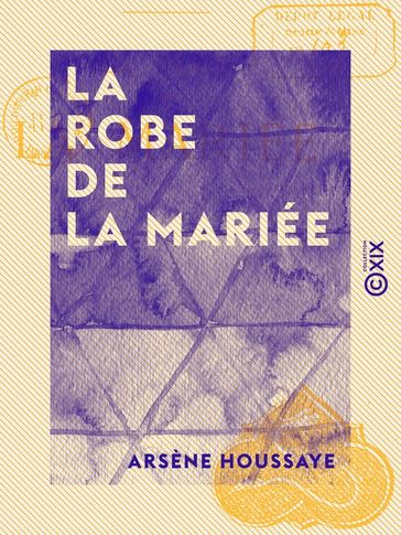 La Robe de la mariée - Arsène Houssaye