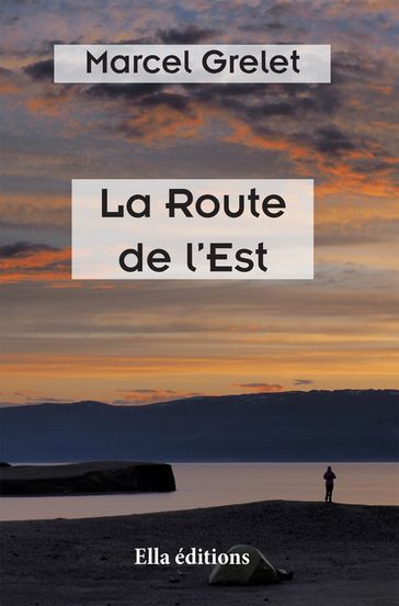La Route de l'Est - Marcel Grelet