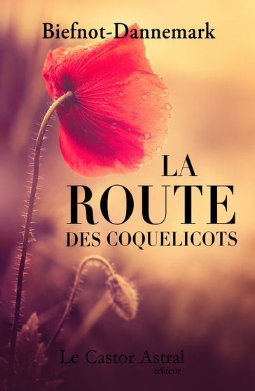 La Route des coquelicots - Francis Dannemark - Véronique Biefnot