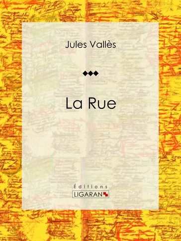 La Rue - Jules Vallès - Ligaran