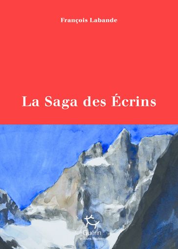 La Saga des Ecrins - Francois Labande - Lionel Daudet