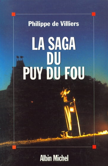 La Saga du Puy du Fou - Philippe de Villiers