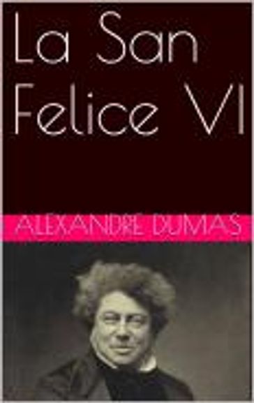 La San Felice VI - Alexandre Dumas