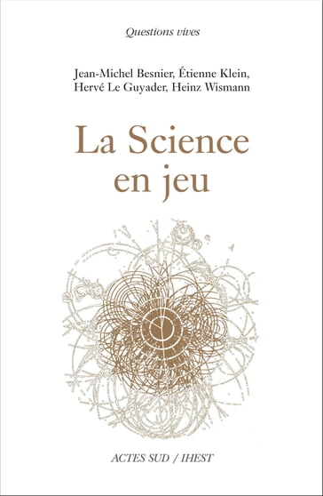 La Science en jeu - Etienne Klein - Heinz Wismann - Hervé Le Guyader - Jean-Michel Besnier