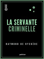 La Servante criminelle