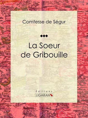 La Soeur de Gribouille - Comtesse de Ségur - Ligaran