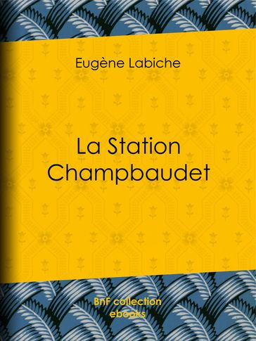 La Station Champbaudet - Eugène Labiche - Émile Augier