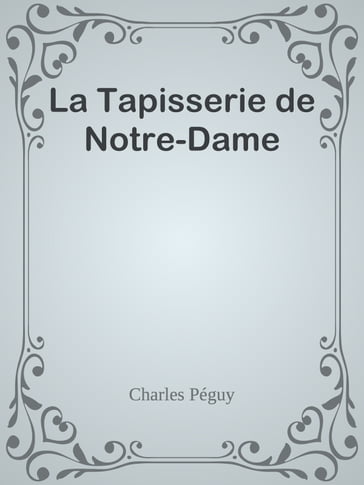 La Tapisserie de Notre-Dame - Charles Péguy