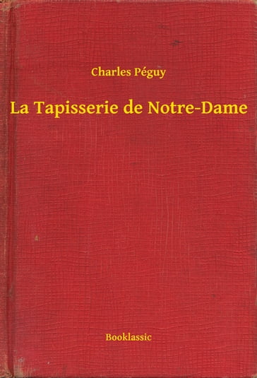La Tapisserie de Notre-Dame - Charles Péguy
