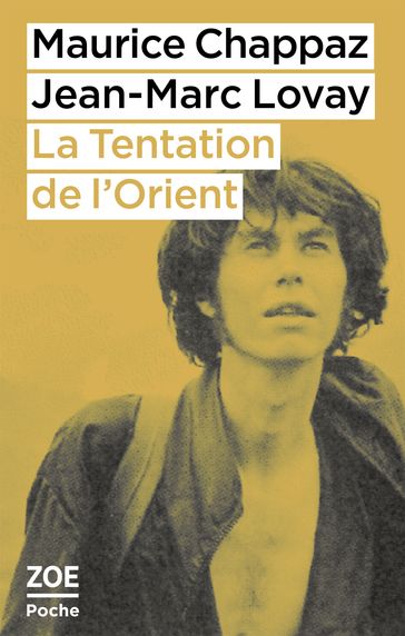La Tentation de l'Orient - Jean-Marc LOVAY - Maurice Chappaz - Nicolas Bouvier - Jérôme MEIZOZ