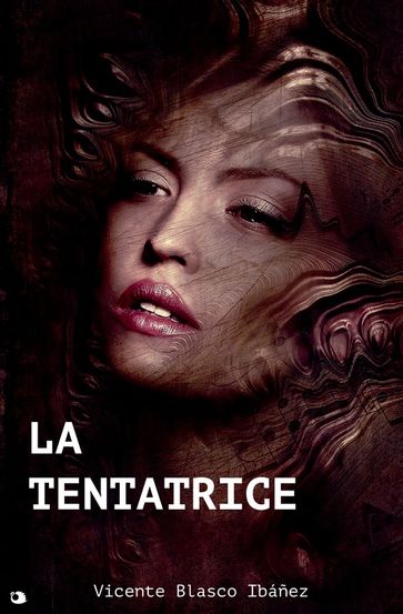 La Tentatrice - Vicente Blasco Ibáñez