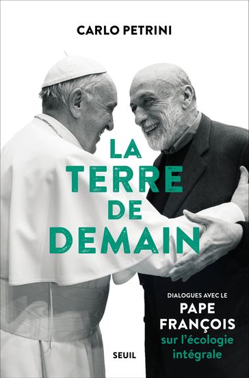 La Terre de demain - Carlo Petrini - Pape François