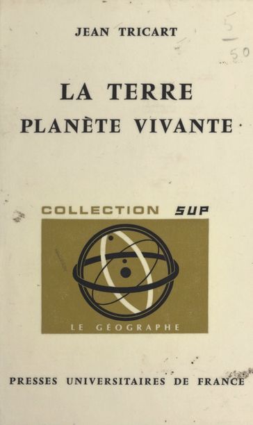 La Terre, planète vivante - Jean Tricart - George Pierre