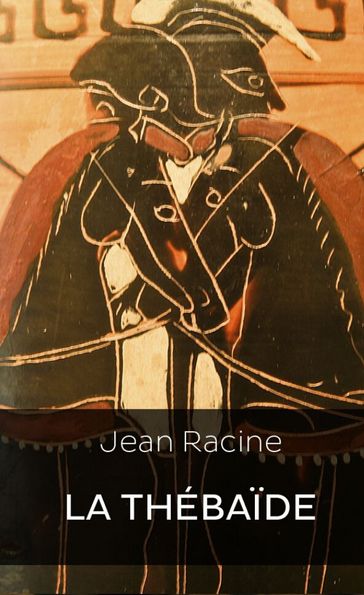 La Thébaïde - Jean Racine