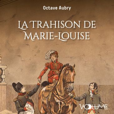 La Trahison de Marie-Louise - Octave Aubry