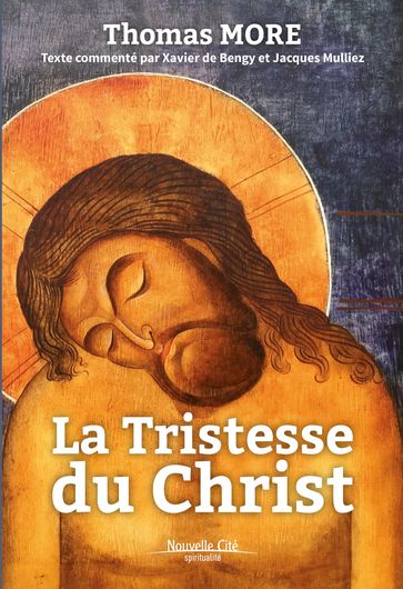 La Tristesse du Christ - Jacques Mulliez - Thomas More - Xavier de Bengy