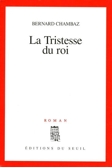 La Tristesse du roi - Bernard Chambaz