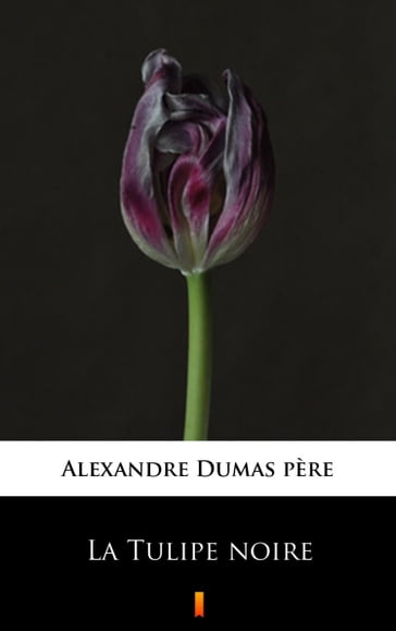 La Tulipe noire - Alexandre (pére) Dumas