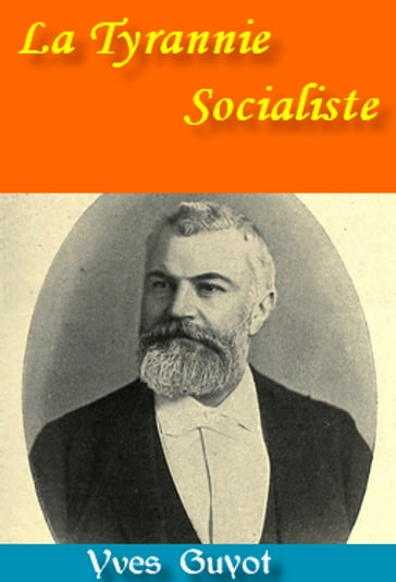 La Tyrannie Socialiste - Yves Guyot