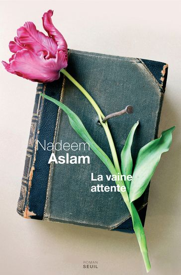 La Vaine Attente - Nadeem Aslam