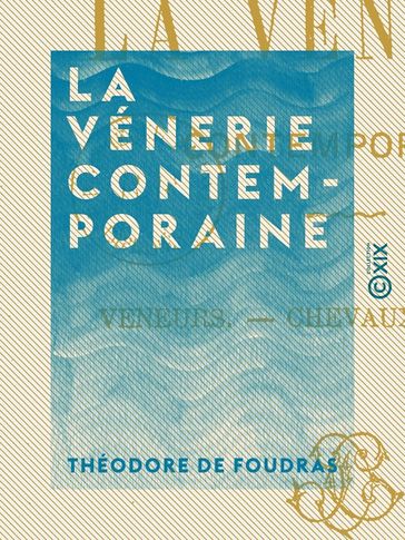 La Vénerie contemporaine - Théodore de Foudras