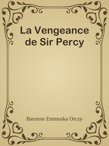 La Vengeance de Sir Percy - Baronne Emmuska Orczy