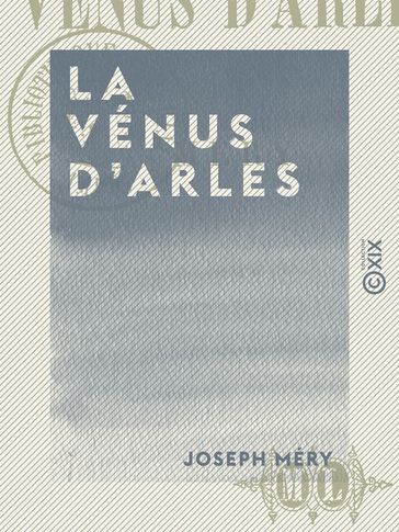 La Vénus d'Arles - Joseph Méry