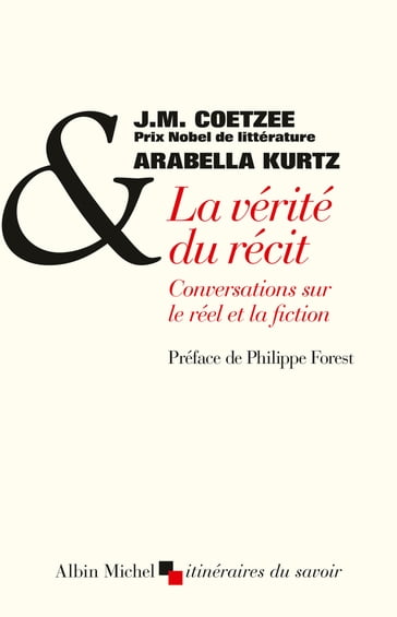 La Vérité du récit - Arabella Kurtz - J. M. Coetzee - Philippe Forest